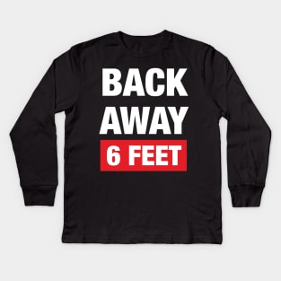 Stay Back 6 Feet Kids Long Sleeve T-Shirt